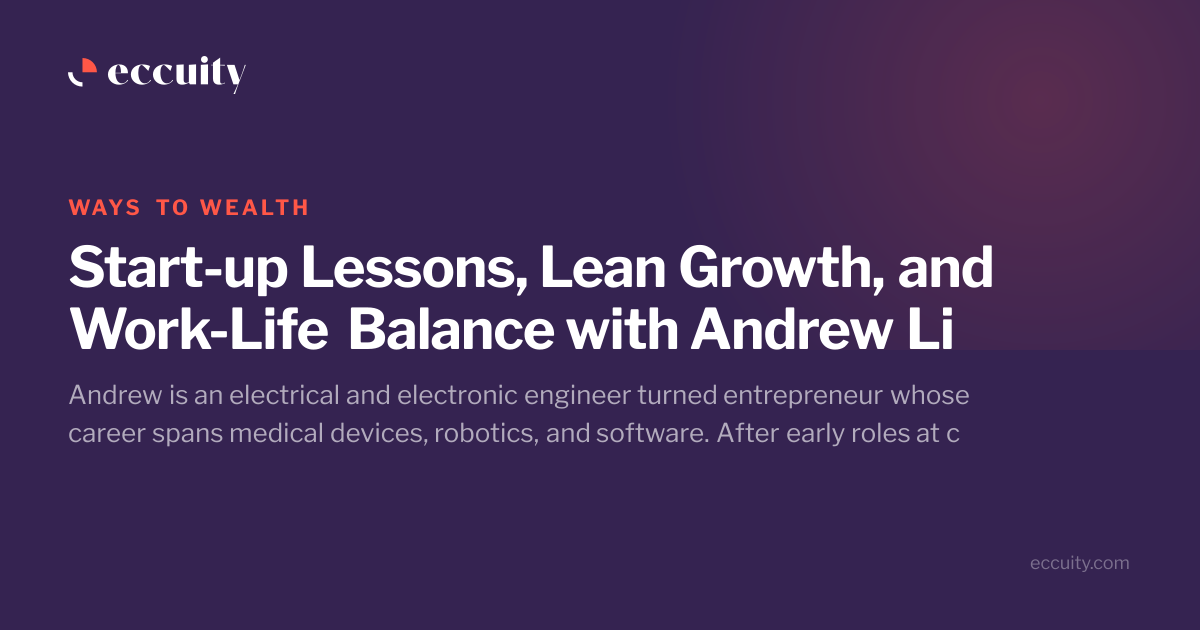 Start-up Lessons, Lean Growth, and Work-Life Balance with Andrew Li ...